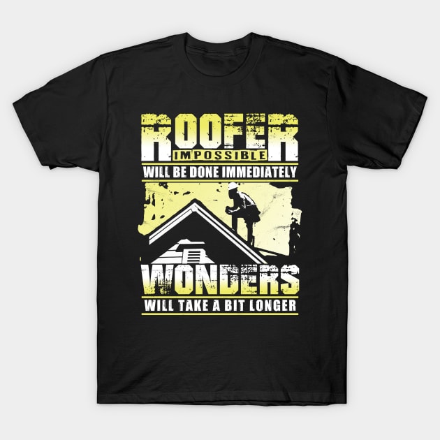 roofer gift idea impossible will be done fast T-Shirt by HBfunshirts